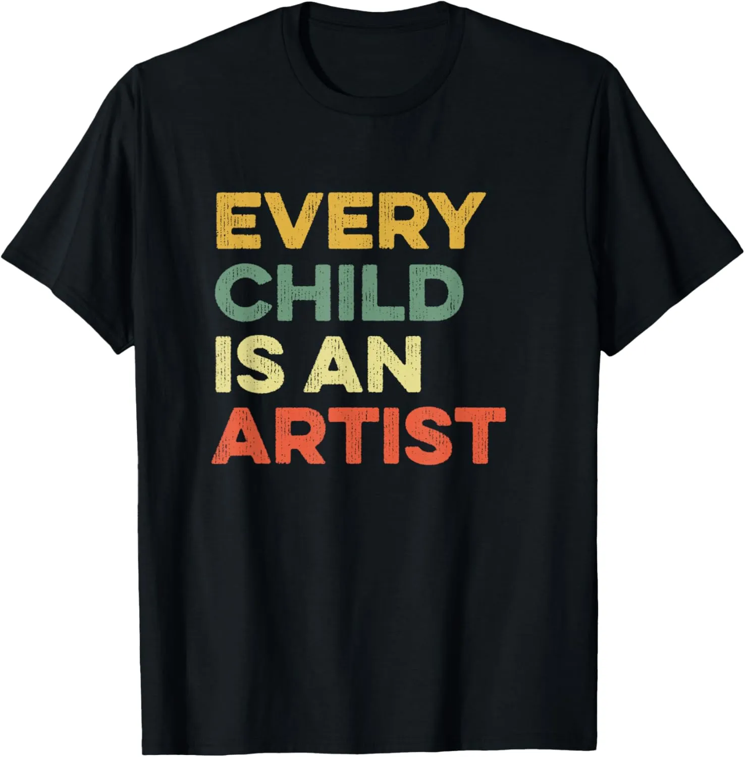 Every Child Is An Artist Art Education Visual Arts Teachers T-Shirt