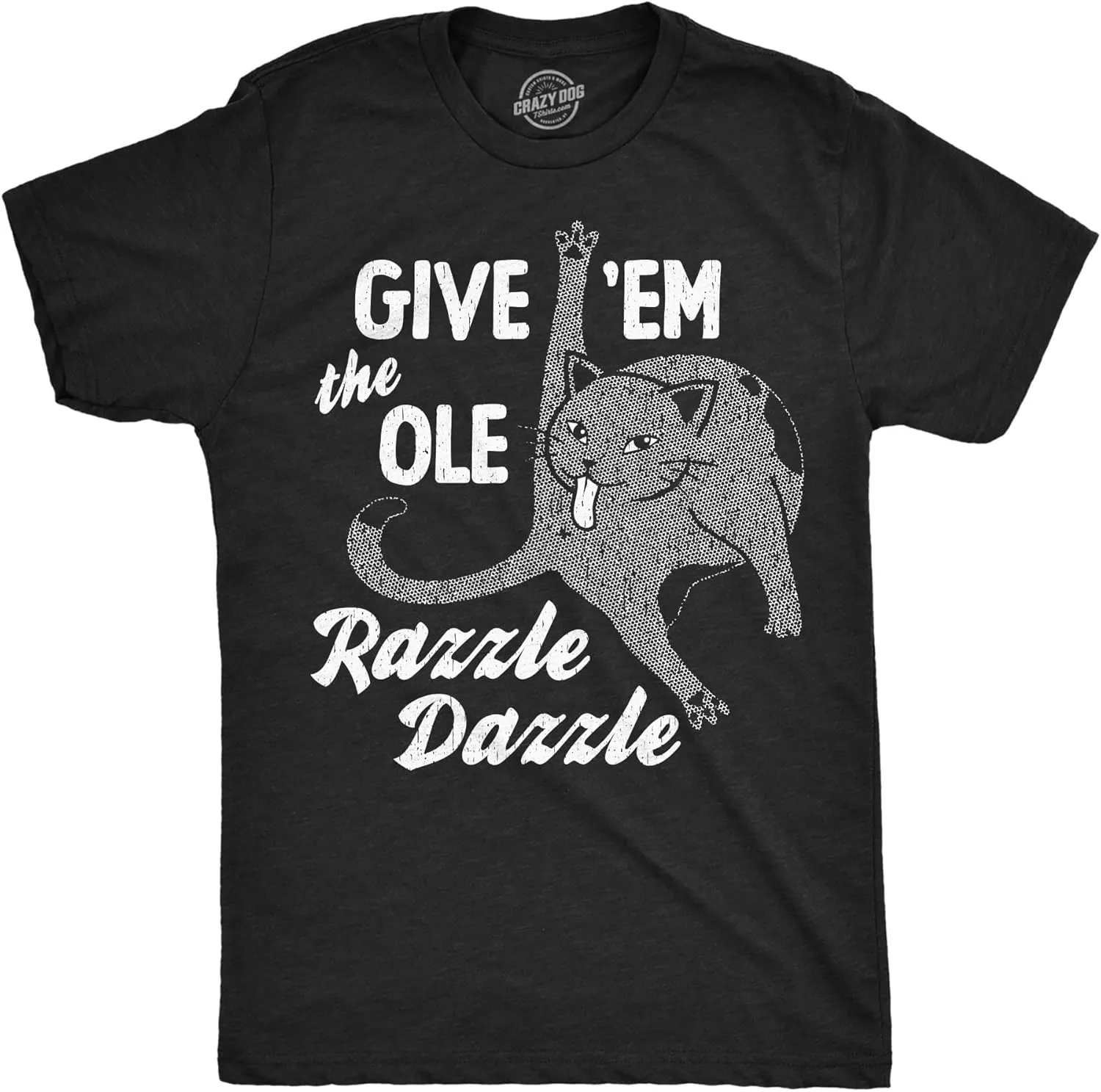 Mens Funny T Shirts Give Em The Ole Razzle Dazzle Sarcastic Cat Graphic Novelty Tee for Men